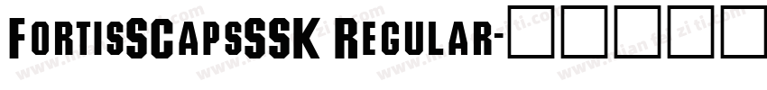 FortisSCapsSSK Regular字体转换